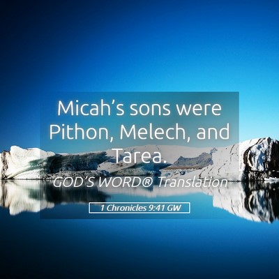 Picture 05 - 1 Chronicles 9:41 GW - Micah’s sons were Pithon, Melech, and - Bible Verse Picture