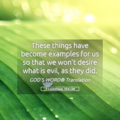 Picture 05 - 1 Corinthians 10:6 GW - These things have become examples for us so that - Bible Verse Picture