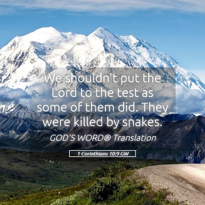 Picture 05 - 1 Corinthians 10:9 GW - We shouldn’t put the Lord to the test as some - Bible Verse Picture
