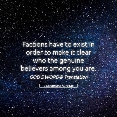 Picture 05 - 1 Corinthians 11:19 GW - Factions have to exist in order to make it clear - Bible Verse Picture