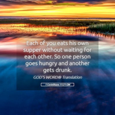 Picture 05 - 1 Corinthians 11:21 GW - Each of you eats his own supper without waiting - Bible Verse Picture