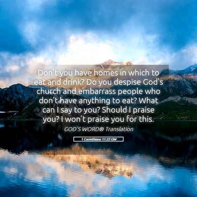 Picture 05 - 1 Corinthians 11:22 GW - Don’t you have homes in which to eat and drink? - Bible Verse Picture