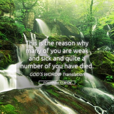 Picture 05 - 1 Corinthians 11:30 GW - This is the reason why many of you are weak and - Bible Verse Picture