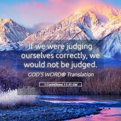Picture 05 - 1 Corinthians 11:31 GW - If we were judging ourselves correctly, we would - Bible Verse Picture