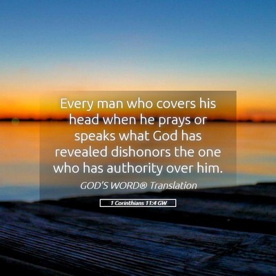 Picture 05 - 1 Corinthians 11:4 GW - Every man who covers his head when he prays or - Bible Verse Picture