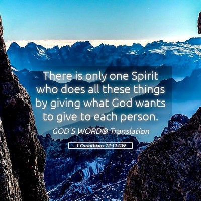 Picture 05 - 1 Corinthians 12:11 GW - There is only one Spirit who does all these - Bible Verse Picture