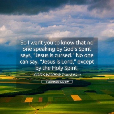 Picture 05 - 1 Corinthians 12:3 GW - So I want you to know that no one speaking by - Bible Verse Picture