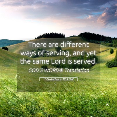 Picture 05 - 1 Corinthians 12:5 GW - There are different ways of serving, and yet the - Bible Verse Picture