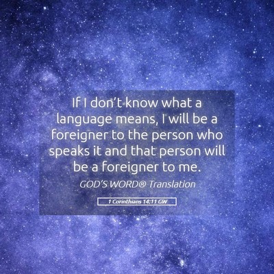 Picture 05 - 1 Corinthians 14:11 GW - If I don’t know what a language means, I will - Bible Verse Picture