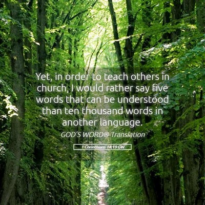 Picture 05 - 1 Corinthians 14:19 GW - Yet, in order to teach others in church, I would - Bible Verse Picture