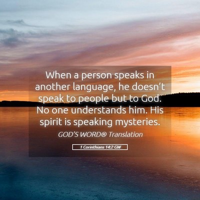 Picture 05 - 1 Corinthians 14:2 GW - When a person speaks in another language, he - Bible Verse Picture