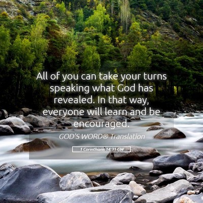 Picture 05 - 1 Corinthians 14:31 GW - All of you can take your turns speaking what God - Bible Verse Picture