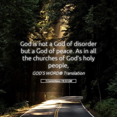 Picture 05 - 1 Corinthians 14:33 GW - God is not a God of disorder but a God of peace. - Bible Verse Picture