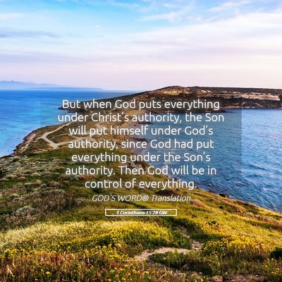 Picture 05 - 1 Corinthians 15:28 GW - But when God puts everything under Christ’s - Bible Verse Picture