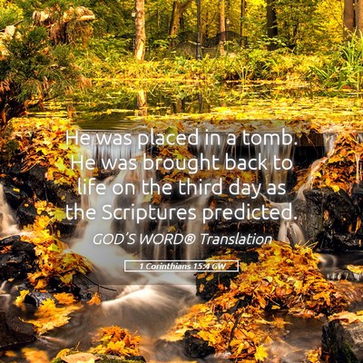 Picture 05 - 1 Corinthians 15:4 GW - He was placed in a tomb. He was brought back to - Bible Verse Picture