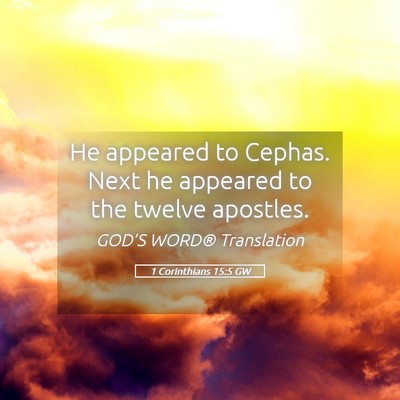 Picture 05 - 1 Corinthians 15:5 GW - He appeared to Cephas. Next he appeared to the - Bible Verse Picture
