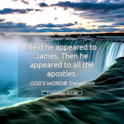 Picture 05 - 1 Corinthians 15:7 GW - Next he appeared to James. Then he appeared to - Bible Verse Picture