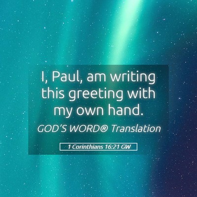 Picture 05 - 1 Corinthians 16:21 GW - I, Paul, am writing this greeting with my own - Bible Verse Picture