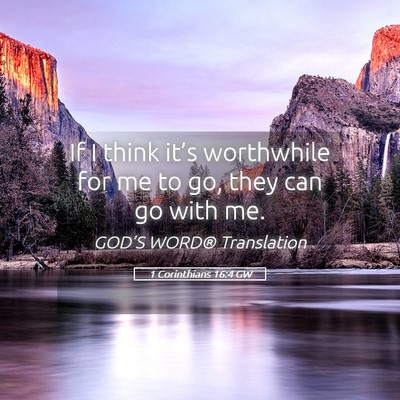Picture 05 - 1 Corinthians 16:4 GW - If I think it’s worthwhile for me to go, they - Bible Verse Picture