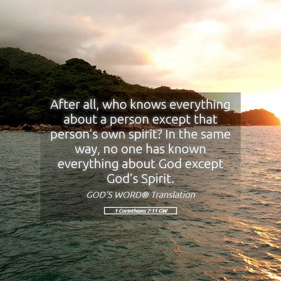 Picture 05 - 1 Corinthians 2:11 GW - After all, who knows everything about a person - Bible Verse Picture