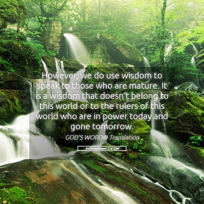 Picture 05 - 1 Corinthians 2:6 GW - However, we do use wisdom to speak to those who - Bible Verse Picture
