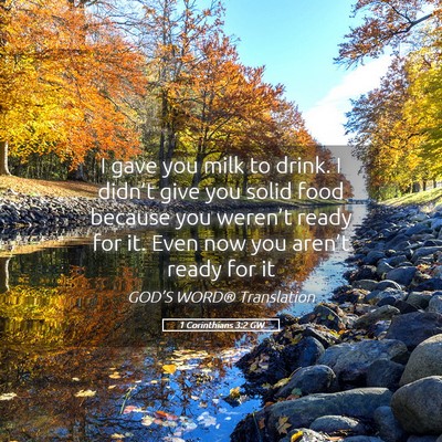 Picture 05 - 1 Corinthians 3:2 GW - I gave you milk to drink. I didn’t give you - Bible Verse Picture