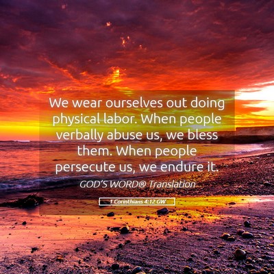 Picture 05 - 1 Corinthians 4:12 GW - We wear ourselves out doing physical labor. When - Bible Verse Picture