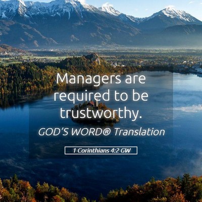 Picture 05 - 1 Corinthians 4:2 GW - Managers are required to be - Bible Verse Picture