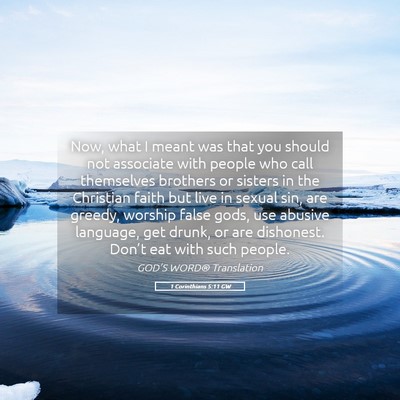 Picture 05 - 1 Corinthians 5:11 GW - Now, what I meant was that you should not - Bible Verse Picture
