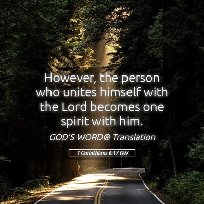 Picture 05 - 1 Corinthians 6:17 GW - However, the person who unites himself with the - Bible Verse Picture