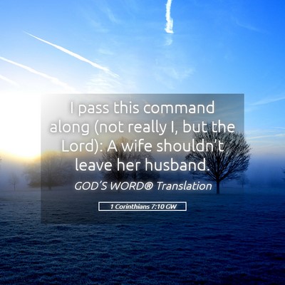 Picture 05 - 1 Corinthians 7:10 GW - I pass this command along (not really I, but the - Bible Verse Picture