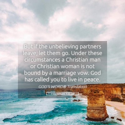 Picture 05 - 1 Corinthians 7:15 GW - But if the unbelieving partners leave, let them - Bible Verse Picture