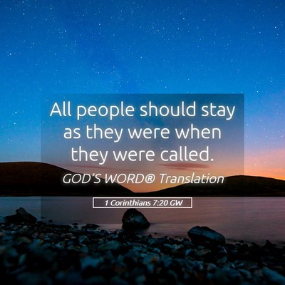 Picture 05 - 1 Corinthians 7:20 GW - All people should stay as they were when they - Bible Verse Picture