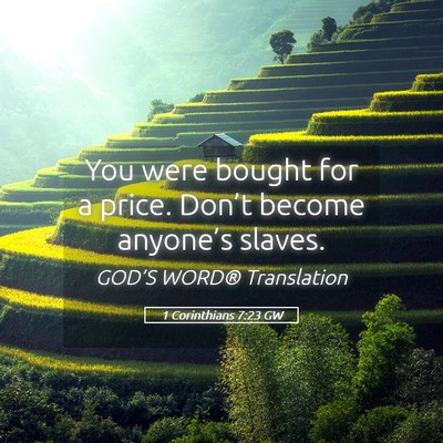 Picture 05 - 1 Corinthians 7:23 GW - You were bought for a price. Don’t become - Bible Verse Picture