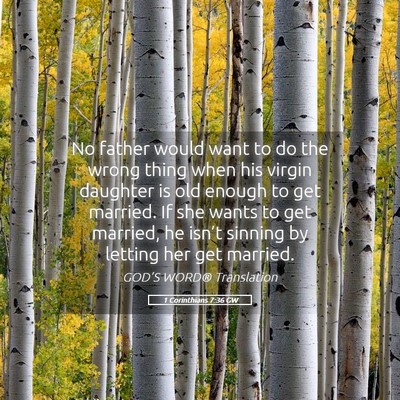 Picture 05 - 1 Corinthians 7:36 GW - No father would want to do the wrong thing when - Bible Verse Picture