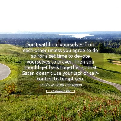 Picture 05 - 1 Corinthians 7:5 GW - Don’t withhold yourselves from each other - Bible Verse Picture