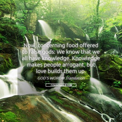 Picture 05 - 1 Corinthians 8:1 GW - Now, concerning food offered to false gods: We - Bible Verse Picture