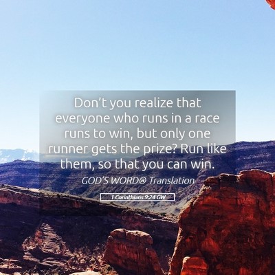 Picture 05 - 1 Corinthians 9:24 GW - Don’t you realize that everyone who runs in a - Bible Verse Picture