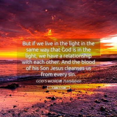 Picture 05 - 1 John 1:7 GW - But if we live in the light in the same way that - Bible Verse Picture