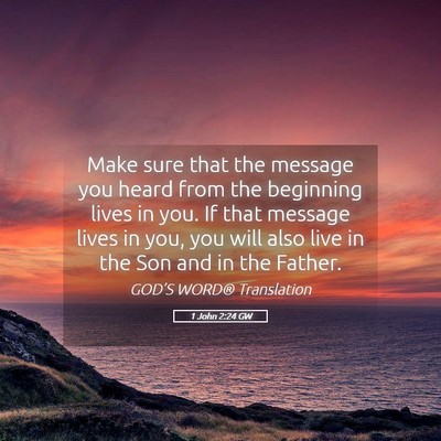 Picture 05 - 1 John 2:24 GW - Make sure that the message you heard from the - Bible Verse Picture