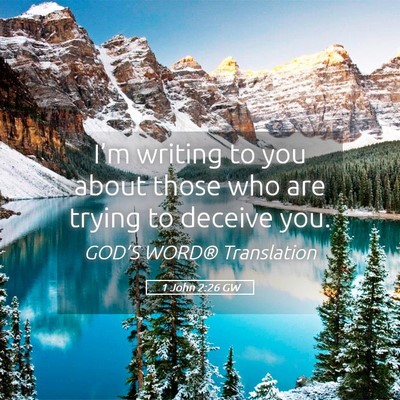 Picture 05 - 1 John 2:26 GW - I’m writing to you about those who are trying - Bible Verse Picture