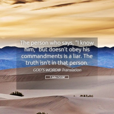 Picture 05 - 1 John 2:4 GW - The person who says, “I know him,” but - Bible Verse Picture