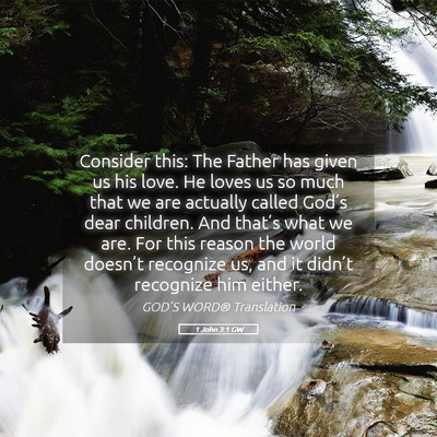 Picture 05 - 1 John 3:1 GW - Consider this: The Father has given us his love. - Bible Verse Picture