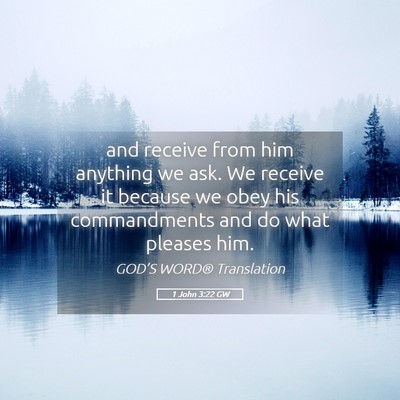Picture 05 - 1 John 3:22 GW - and receive from him anything we ask. We receive - Bible Verse Picture