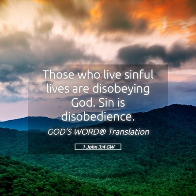 Picture 05 - 1 John 3:4 GW - Those who live sinful lives are disobeying God. - Bible Verse Picture