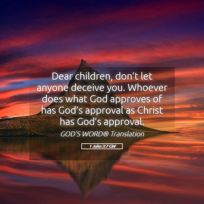 Picture 05 - 1 John 3:7 GW - Dear children, don’t let anyone deceive you. - Bible Verse Picture