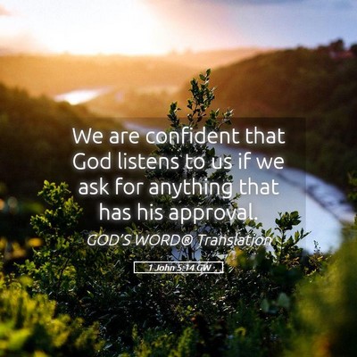 Picture 05 - 1 John 5:14 GW - We are confident that God listens to us if we ask - Bible Verse Picture