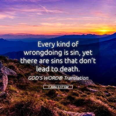 Picture 05 - 1 John 5:17 GW - Every kind of wrongdoing is sin, yet there are - Bible Verse Picture
