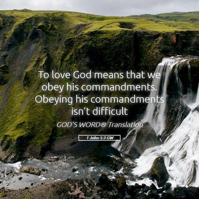 Picture 05 - 1 John 5:3 GW - To love God means that we obey his commandments. - Bible Verse Picture