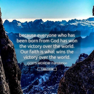 Picture 05 - 1 John 5:4 GW - because everyone who has been born from God has - Bible Verse Picture